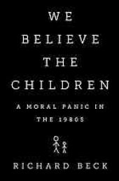 book We believe the children : a moral panic in the 1980s