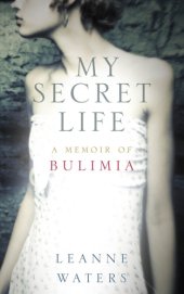 book My secret life : a memoir of bulimia