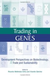 book Trading in Genes: Development Perspectives on Biotechnology, Trade and Sustainability