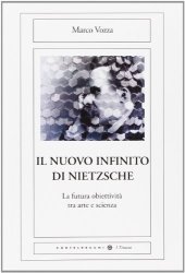 book Il nuovo infinito di Nietzsche. La futura obiettività tra arte e scienza