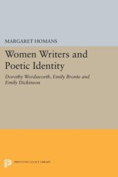 book Women Writers and Poetic Identity: Dorothy Wordsworth, Emily Bronte and Emily Dickinson