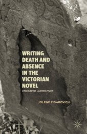 book Writing Death and Absence in the Victorian Novel: Engraved Narratives