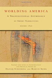 book Worlding America : a transnational anthology of short narratives before 1800