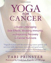 book Yoga for cancer : a guide to managing side effects, boosting immunity, and improving recovery for cancer survivors