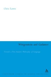 book Wittgenstein and Gadamer : towards a post-analytic philosophy of language