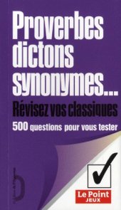 book Proverbes, dictons, synonymes : 500 questions pour vous tester