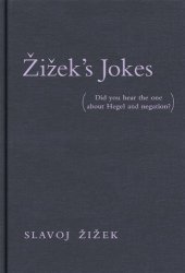 book Zizek's Jokes: Did You Hear the One about Hegel and Negation?