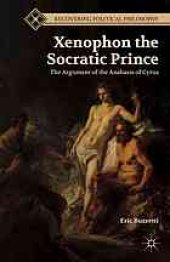 book Xenophon the Socratic prince : the argument of the Anabasis of Cyrus