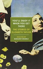 book You’ll enjoy it when you get there : the stories of Elizabeth Taylor