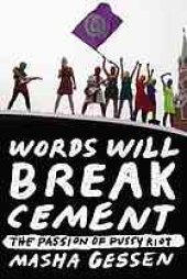 book Words will break cement : the passion of Pussy Riot