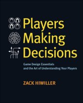 book Players Making Decisions: Game Design Essentials and the Art of Understanding Your Players