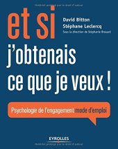 book Et si j'obtenais ce que je veux ! : Psychologie de l'engagement mode d'emploi