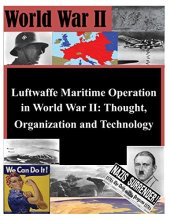 book Luftwaffe Maritime Operations in World War II - Thought, Organization and Technology