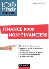 book Finance pour non-financiers : savoir lire les états financiers, mesurer et piloter la performance de l'entreprise, prendre des décisions de gestion, dialoguer avec les banquiers et les actionnaires