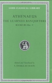 book Athenaeus: The Learned Banqueters (Books 3.106e-5)