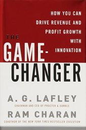 book The Game-Changer: How You Can Drive Revenue and Profit Growth with Innovation