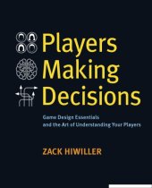 book Players Making Decisions: Game Design Essentials and the Art of Understanding Your Players