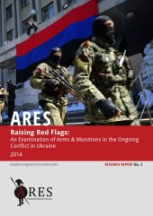 book Raising Red Flags: An Examination of Arms & Munitions in the Ongoing Conflict in Ukraine, 2014