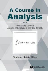 book A Course in Analysis - Volume I: Introductory Calculus, Analysis of Functions of One Real Variable