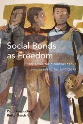 book Social Bonds As Freedom: Revisiting the Dichotomy of the Universal and the Particular