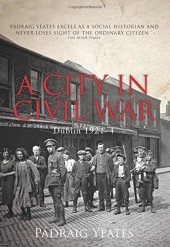 book A City in Civil War: Dublin 1921-4