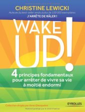 book Wake up ! : 4 principes fondamentaux pour arrêter de vivre sa vie à moitié endormi