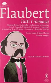 book Tutti i romanzi: Madame Bovary-Salammbô-L'educazione sentimentale-Memorie di un pazzo-Novembre-La tentazione di sant'Antonio-Tre racconti-Bouvard e Pécuchet