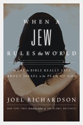 book When A Jew Rules the World: What the Bible Really Says About Israel in the Plan of God