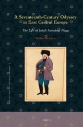 book A Seventeenth-century Odyssey in East Central Europe: The Life of Jakab Harsányi Nagy