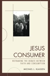 book Jesus Consumer: Reframing the Debate between Faith and Consumption