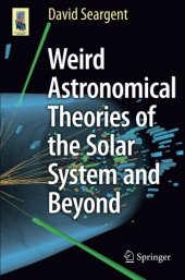 book Weird Astronomical Theories of the Solar System and Beyond