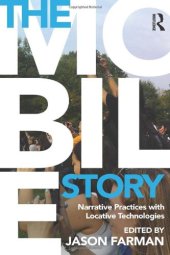 book The Mobile Story: Narrative Practices with Locative Technologies