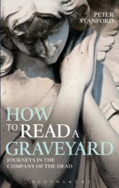 book How to Read a Graveyard: Journeys in the Company of the Dead