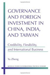 book Governance and Foreign Investment in China, India, and Taiwan: Credibility, Flexibility, and International Business