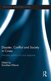 book Disaster, Conflict and Society in Crises: Everyday Politics of Crisis Response