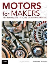 book Motors for Makers: A Guide to Steppers, Servos, and Other Electrical Machines