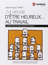 book J'ai décidé d'être heureux... au travail : Comment réconcilier bonheur et travail ?