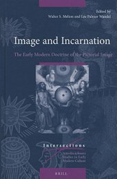 book Image and Incarnation: The Early Modern Doctrine of the Pictorial Image