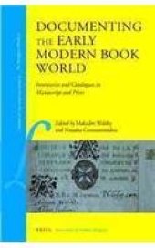 book Documenting the Early Modern Book World: Inventories and Catalogues in Manuscript and Print