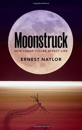 book Moonstruck: How Lunar Cycles Affect Life