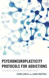 book Psychoneuroplasticity Protocols for Addictions: A Clinical Companion for The Big Book