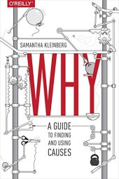 book Why: A Guide to Finding and Using Causes