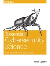 book Essential Cybersecurity Science: Build, Test, and Evaluate Secure Systems