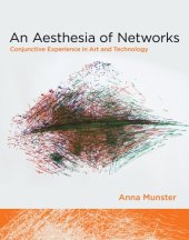 book An Aesthesia of Networks: Conjunctive Experience in Art and Technology