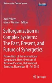 book Selforganization in Complex Systems: The Past, Present, and Future of Synergetics: Proceedings of the International Symposium, Hanse Institute of Advanced Studies, Delmenhorst, Germany, November 13-16, 2012