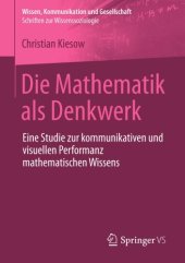 book Die Mathematik als Denkwerk: Eine Studie zur kommunikativen und visuellen Performanz mathematischen Wissens