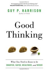 book Good Thinking: What You Need to Know to be Smarter, Safer, Wealthier, and Wiser