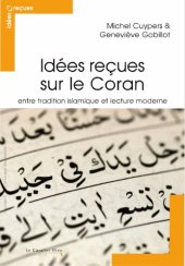 book Idées reçues sur le Coran : entre tradition islamique et lecture moderne