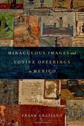 book Miraculous Images and Votive Offerings in Mexico