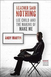 book Reacher Said Nothing: Lee Child and the Making of Make Me